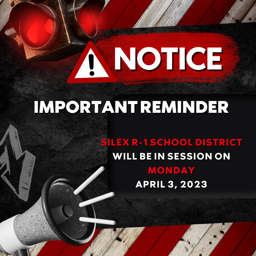 Silex School WILL BE IN SESSION on Monday, April 3, 2023.